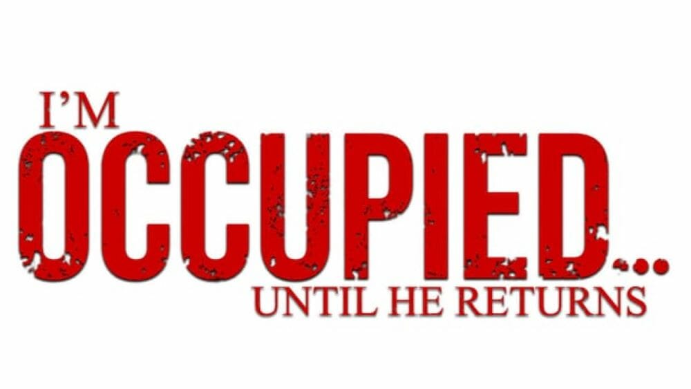 I\'m Occupied Until He Returns